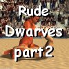 RUDE DWARVES 02