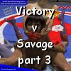 Victory vs Savage 3
