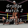 Grudge Match 2, part 16