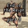 End of the Reign part 3