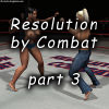 Resolution by Combat, part 3