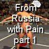 From Russia with Pain 1