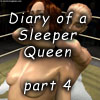 Diary of a Sleeper Queen part 4