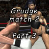 Grudge match 2, part 3
