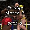 Grudge Match 2 part 6