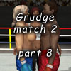 Grudge match 2, part 8