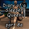 Sleeper Queen part 8a
