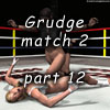 Grudge match 2 part 12
