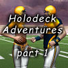 Holodeck adventures part 1