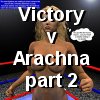 Victory vs Arachna