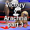 Victory vs Arachna3