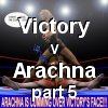 Victory vs Arachna 5