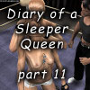 Diary of a Sleeper Queen part 11